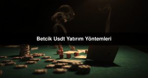 Read more about the article Betcik Usdt Yatırım Yöntemleri