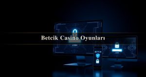 Read more about the article Betcik Casino Oyunları