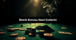 Read more about the article Betcik Bonusu Nasıl Kullanılır